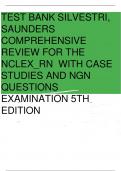 TEST BANK SILVESTRI&comma; SAUNDERS COMPREHENSIVE REVIEW FOR THE NCLEX&lowbar;RN WITH CASE STUDIES AND NGN QUESTIONS EXAMINATION 5TH EDITION