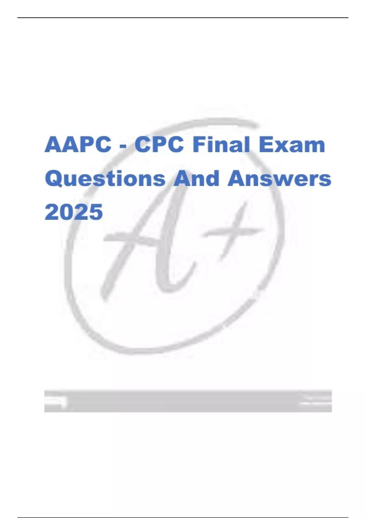 AAPC - CPC Final Exam Questions And Answers 2025 - AAPC - CPC Finl Exm ...