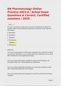 RN Pharmacology Online Practice 2023 A &sol; Actual Exam Questions & Correct&comma; Certified solutions &sol; 2025&period;
