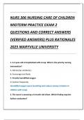 Compilation bundle for NURS 306 NURSING CARE OF CHILDREN PRACTICE EXAMS QUESTIONS AND CORRECT ANSWERS &lpar;VERIFIED ANSWERS&rpar; PLUS RATIONALES 2025 MARYVILLE UNIVERSITY