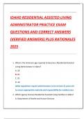 IDAHO RESIDENTIAL ASSISTED LIVING  ADMINISTRATOR PRACTICE EXAM QUESTIONS AND CORRECT ANSWERS  &lpar;VERIFIED ANSWERS&rpar; PLUS RATIONALES  2025