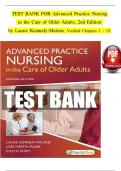 TEST BANK For Advanced Practice Nursing in the Care of Older Adults&comma; 2nd Edition by Laurie Kennedy-Malone&comma; Verified Chapters 1 - 19&comma; Complete Newest Version