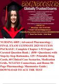 NURSING 6005 &vert; Advanced Pharmacology &vert; FINAL EXAM ULTIMATE 2025 SUCCESS PACKAGE &vert; Complete Chapter 1-52 Expert-Curated Question Bank &vert;  &lpar;850&plus; Questions&rpar; with Step-by-Step Rationales&comma; 125&plus; Printable Drug Cards&comma; 60 Clinical Case Scenarios&comma; Medication Grids&comma;
