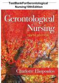 Test bank for gerontological nursing 10th edition charlotte eliopoulos