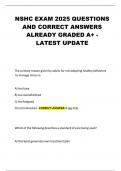 NSHC EXAM 2025 QUESTIONS AND CORRECT ANSWERS ALREADY GRADED A&plus; -LATEST UPDATE 