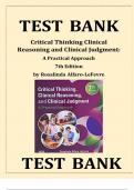 Critical Thinking&comma; Clinical Reasoning&comma; and Clinical Judgment &ndash; 7th Edition&comma; A Practical Approach Test Bank &lpar;Complete Exam Questions and Answers&rpar;