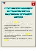 PET&sol;CT EXAM WITH CT CONTRAST & PET QC ACTUAL 2025&sol;2026 QUESTIONS AND 100&percnt; CORRECT ANSWERS