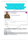 Comprehensive Case Study&colon; 60- Year-Old Female Patient with Shortness Of Breath &lpar;CLASS 6531&rpar; I human Case Analysis Week &num;7     Comprehensive i-Human Case Study&colon; Week &num;7 Age&colon; 60 years Gender&colon; Female Height&colon; 5'4" &lpar;163 cm&rpar; Weight&colon; 183&period;0 lbs &lpar;83&period;