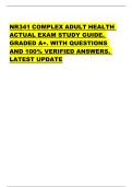 NR341 COMPLEX ADULT HEALTH  ACTUAL EXAM STUDY GUIDE&period;  GRADED A&plus;&period; WITH QUESTIONS  AND 100&percnt; VERIFIED ANSWERS&period;  LATEST UPDATE 