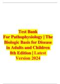    Test Bank For Pathophysiology &vert; The Biologic Basis for Disease  in Adults and Children  8th Edition &vert; Latest  Version 2024  