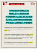 CHAPTER 6 SKIN CARE PRODUCTS CHEMISTRY&comma; INGREDIENTS&comma; AND SELECTION ACTUAL 2025&sol;2026 QUESTIONS AND 100&percnt; CORRECT ANSWERS