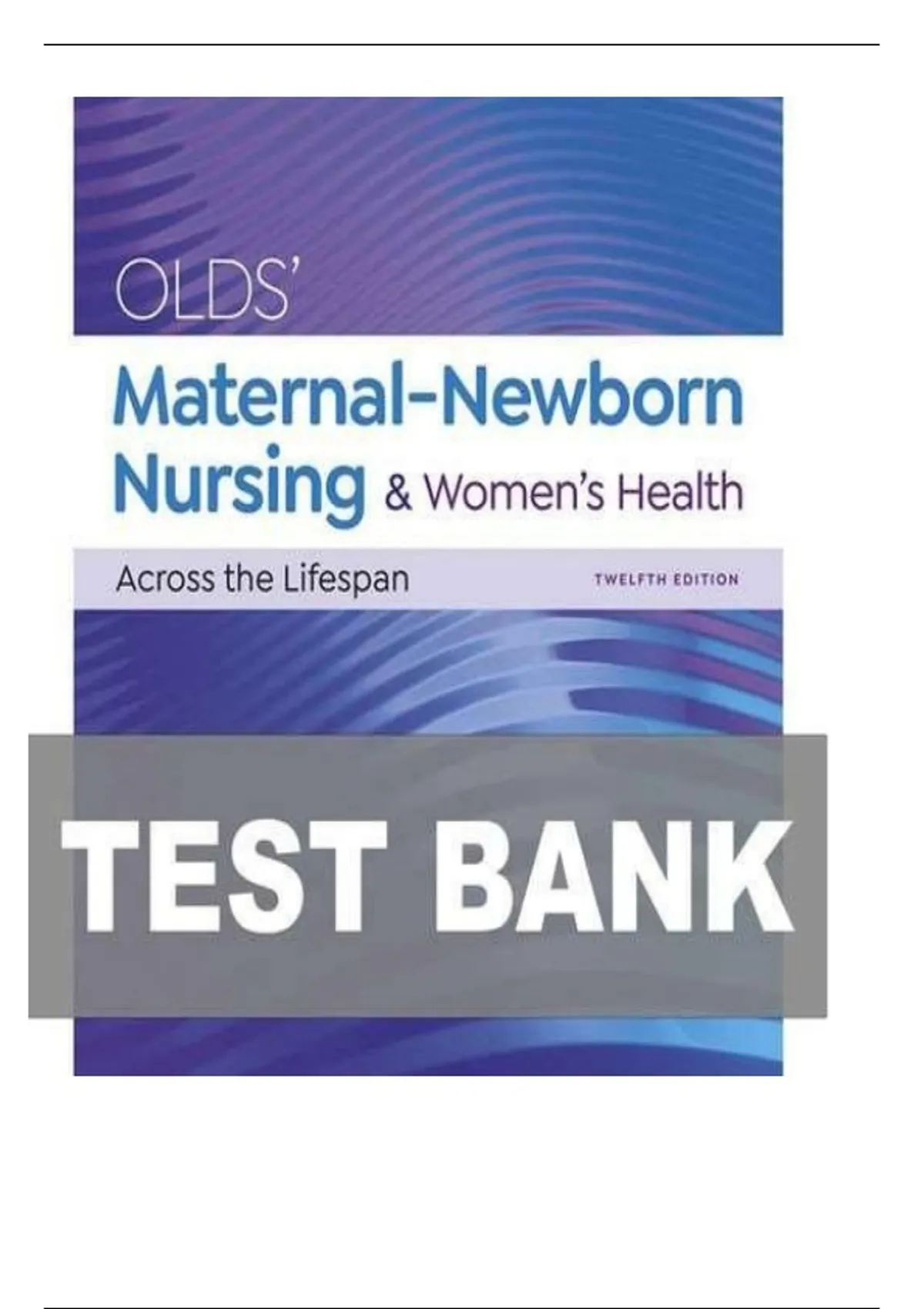Test Bank: Olds' Maternal-Newborn Nursing & Women's Health 12th edition ...