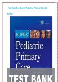 Test Bank for Burns' Pediatric Primary Care 8th Edition by Garzon, Dirks, Driessnack, Duderstadt, and Gaylord| ALL CHAPTERS(1-46)|All CORRECT ANSWERS