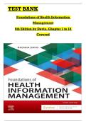 Test Bank - Foundations of Health Information Management 6th Edition by Nadinia Davis&comma; All 1-10 Chapters Covered &comma;Latest Edition