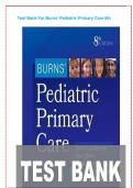 TEST BANK FOR Burns' Pediatric Primary Care 8th Edition by Dawn Lee Garzon&period;ISBN&colon;978-0323882316 COMPLETE GUIDE ALL CHAPTERS COVERED 100&percnt; VERIFIED A&plus; GRADE ASSURED&excl;&excl;&excl;&excl;&excl; NEW LATEST UPDATE&excl;&excl;&excl;&excl;&excl;