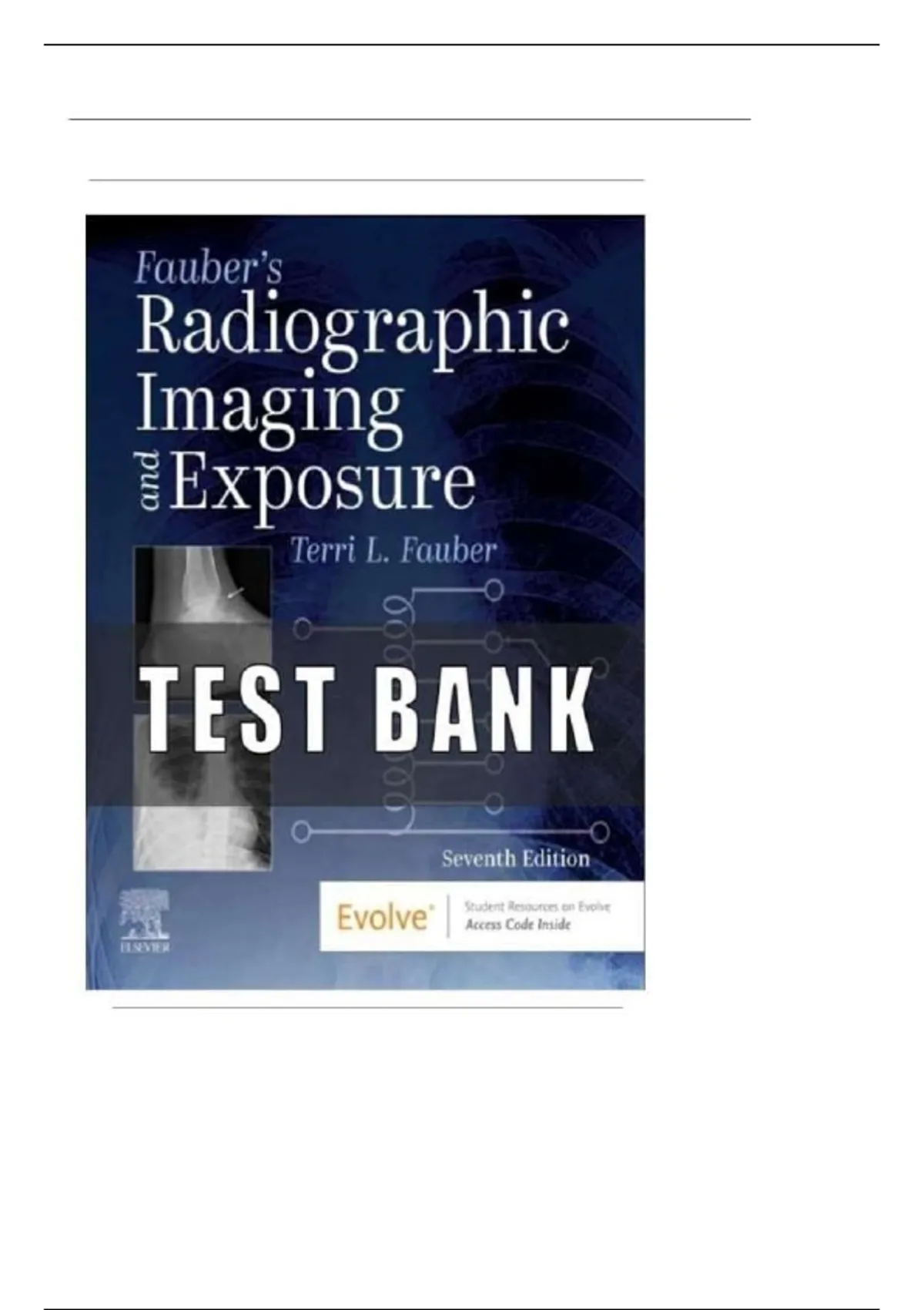 TEST BANK FOR RADIOGRAPHIC IMAGING AND EXPOSURE 7TH EDITION FAUBER ...