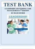  Test Bank For Leadership and Nursing Care Management 6th Edition by Diane Huber &vert; 2025-2026 Update &vert; Verified A&plus;