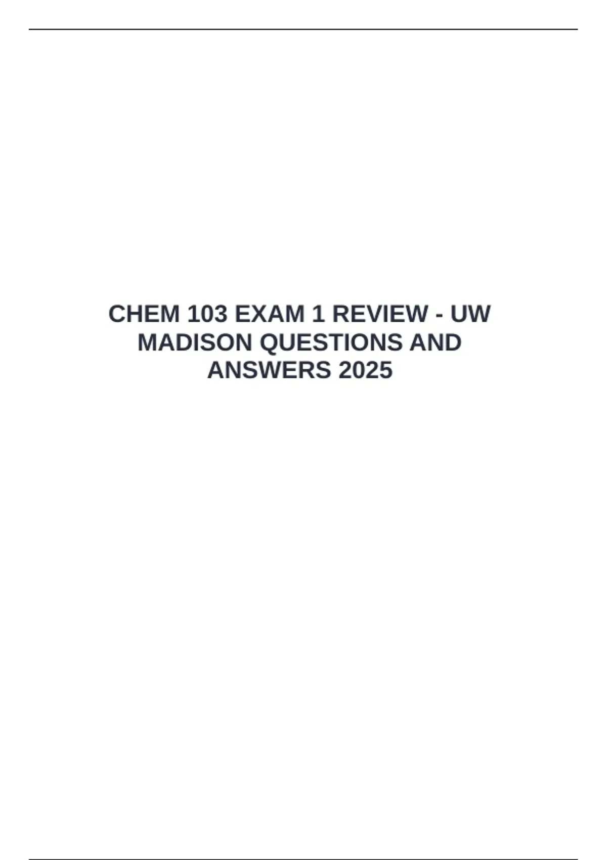 CHEM 103 EXAM 1 REVIEW - UW MADISON QUESTIONS AND ANSWERS 2025 - Chem ...