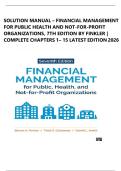 SOLUTION MANUAL &ndash; FINANCIAL MANAGEMENT FOR PUBLIC HEALTH AND NOT-FOR-PROFIT ORGANIZATIONS&comma; 7TH EDITION BY FINKLER &vert; COMPLETE CHAPTERS 1&ndash; 15 LATEST EDITION 2026