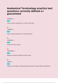 Anatomical Terminology practice test questions correctly defined a&plus; guaranteed  SUPERIOR - n Ans  a part is above antoher part&comma; or closer to the head  Qs  INFERIOR - n Ans  a part is below another part&comma; or toward the feet  Qs  ANTERIOR - n Ans  toward the