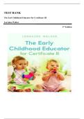 TEST BANK FOR The Earl Childhood Educator for Certificate III 3rd Edition by  Lorraine Walker &comma; ISBN&colon; 9781743767115 &vert;Chapters 1-17&vert; All Questions with Verified Answers at the End of Every Chapter&comma; Guide A&plus;