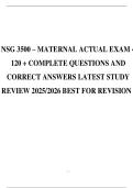 NSG 3500 &ndash; MATERNAL ACTUAL EXAM 4 120 &plus; COMPLETE QUESTIONS AND CORRECT ANSWERS LATEST STUDY REVIEW 2025&sol;2026 BEST FOR REVISION &period;