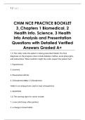 CHIM NCE PRACTICE BOOKLET  3&lowbar;Chapters 1 Biomedical&comma; 2  Health Info&period; Science&comma; 3 Health  Info Analysis and Presentation  Questions with Detailed Verified  Answers Graded A&plus; 
