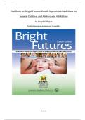 Test Bank for Bright Futures: Health Supervision Guidelines for Infants, Children, and Adolescents – 4th Edition (Joseph F. Hagan) | Verified Questions & Answers | ISBN 9781610020220 | Graded A+