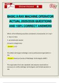 BASIC X-RAY MACHINE OPERATOR ACTUAL 2025&sol;2026 QUESTIONS AND 100&percnt; CORRECT ANSWERS
