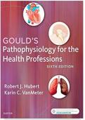 Test Bank For Goulds Pathophysiology for the Health Professions 7th Edition by VanMeter and Hubert 9780323792882 Chapter 1-28 All Chapters with Answers and Rationals