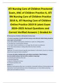 ATI Nursing Care of Children Proctored  Exam&comma; ANC of Children Practice A&comma; ATI  RN Nursing Care of Children Practice  2019 A&comma; ATI Nursing Care of Children  Online Practice 2019 B Latest Exam  2024&ndash;2025 Actual Questions and  Correct Verified Answers &vert; Grade