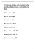 TPC EXAMS BUNDLE COMPILATION WITH COMPLETE SOLUTIONS GUARANTEED TO PASS