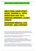AMLS FINAL EXAM STUDY GUIDE&period;       AMLS FINAL EXAM STUDY  GUIDE&period; GRADED A&plus;&period; WITH  QUESTIONS AND 100&percnt;  VERIFIED ANSWERS&period; LATEST  UPDATE  ADVANCED MEDICAL LIFE  SUPPORT&comma; AMLS PRETEST 
