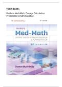 TEST BANK&semi; Henke's Med-Math&colon; Dosage Calculation&comma; Preparation & Administration 10TH EDITION by SUSAN BUCHHOLZ &vert; All Chapters &lpar;1-10&rpar; &vert; Newest Version 2025 A&plus;