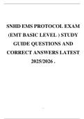 SNHD EMS PROTOCOL EXAM &lpar;EMT BASIC LEVEL &rpar; STUDY GUIDE QUESTIONS AND CORRECT ANSWERS LATEST 2025&sol;2026 &period;
