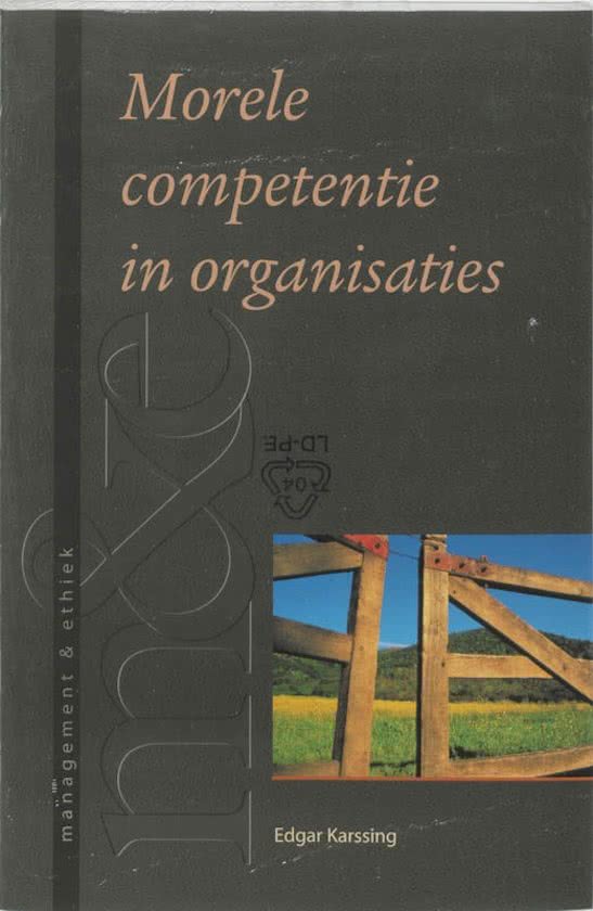 Samenvatting boek: Morele Competentie In Organisaties | Edgar Karssing