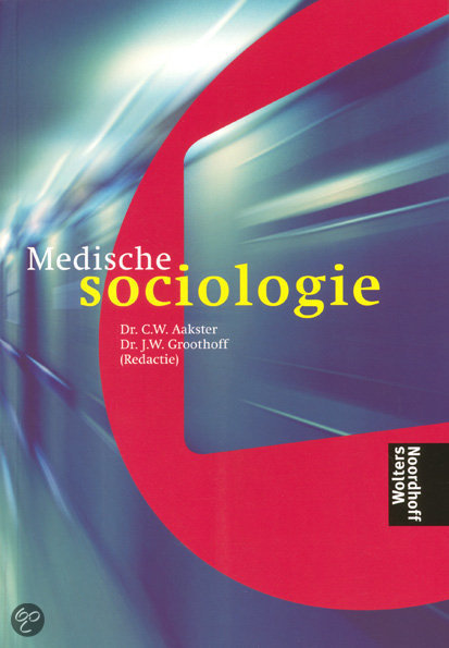 Samenvatting boek Medische sociologie, hoofdstuk 2, 3, 6, 7, 8, 27 en 28