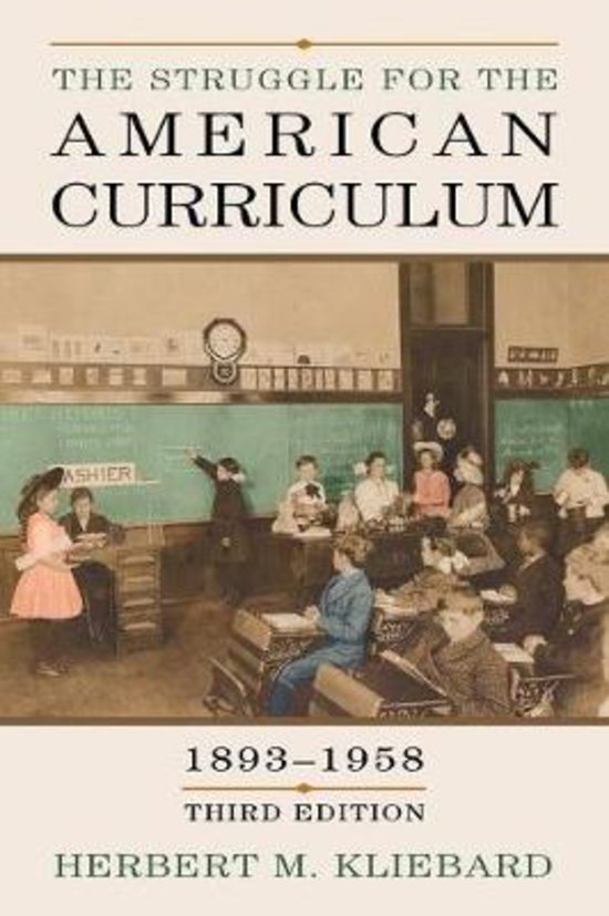 Samenvatting van Kliebards 'The struggle for the American curriculum'