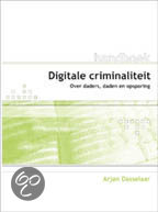 Goede samenvatting Handboek Digitale Criminaliteit, Dasselaar, 2008