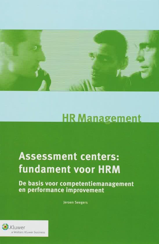 Assessment centers: fundament voor HRM - Jeroen Seegers 2006. Assessmentpsychologie