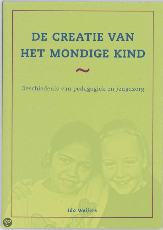 De creatie van het mondige kind: geschiedenis van pedagogiek en jeugdzorg. Nederlandse Samenvatting