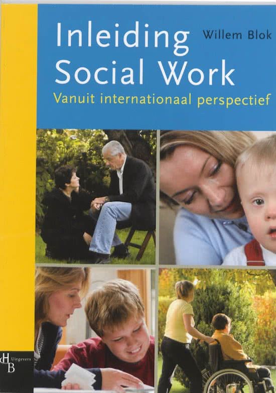 College samenvatting 'Inleiding Social Work' - Stenden Social Work - Blok (2009) - Hst 1 t/m 5 met tentamenaanwijzigen