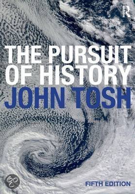 Samenvatting 'The persuit of history' van John Tosh
