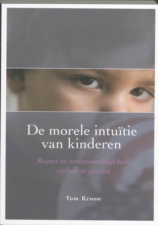 De morele intuïtie van kinderen (Kroon, 2009).