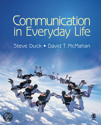 Summary 'Communication in Everyday Life' - Duck & McMahan (chapter 1 - chapter 14)
