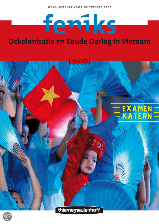 Samenvatting Examenkatern Havo Dekolonisatie en Koude Oorlog in Vietnam Feniks