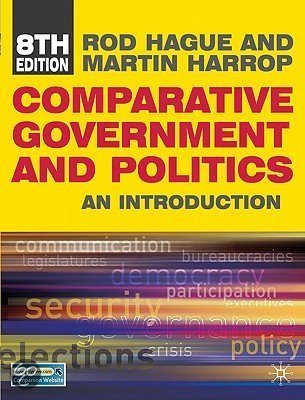 Comparative Government and Politics, by Martin Harrop & Rod Hague