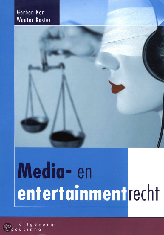 Samenvatting media- en entertainmentrecht (Hoofdstuk 1 t/m 6)