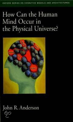 How Can the Human Mind Occur in the Physical Universe - John Anderson