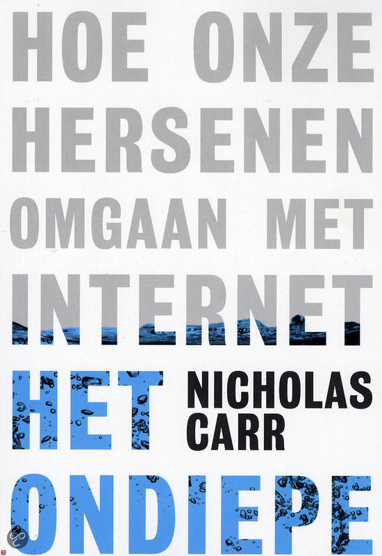 Nicholas Carr 'Het Ondiepe' (Intro, H1, H2, H3, H4, en H7)